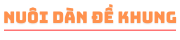 Nuôi Dàn Đề Khung